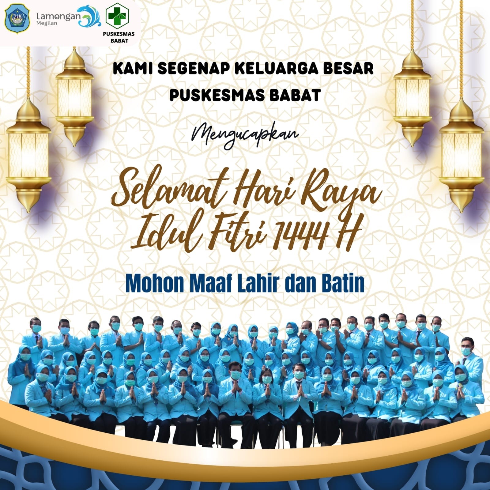 Kami segenap keluarga besar Puskesmas Babat mengucapkan "Selamat Hari Raya Idul Fitri 1444 H, Mohon Maaf Lahir dan Batin"?